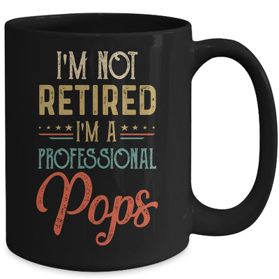 I'm Not Retired A Professional Pops Father Day Vintage Mug Coffee Mug | Teecentury.com