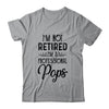 I'm Not Retired A Professional Pops Funny Father Day T-Shirt & Hoodie | Teecentury.com