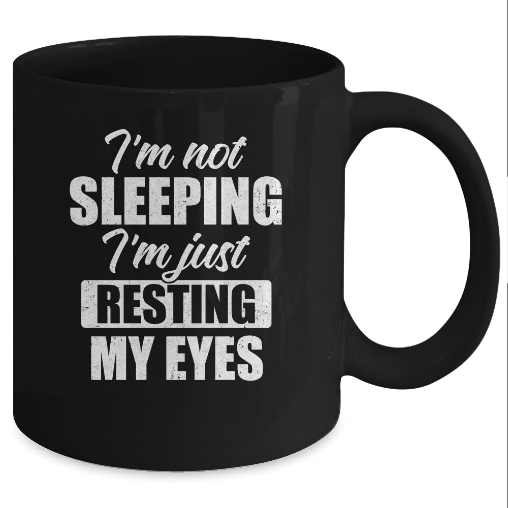 I'm Not Sleeping I'm Just Resting My Eyes Funny Mug Coffee Mug | Teecentury.com
