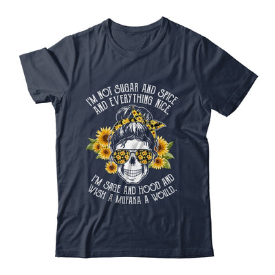 I'm Not Sugar And Spice And Everything Nice I'm Sage Hood T-Shirt & Hoodie | Teecentury.com
