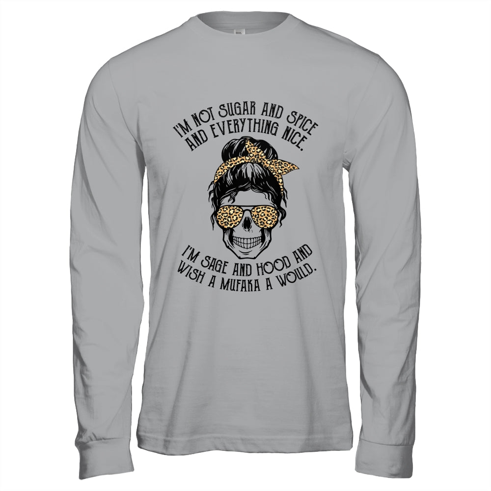 I'm Not Sugar And Spice And Everything Nice I'm Sage Hood Leopard T-Shirt & Hoodie | Teecentury.com