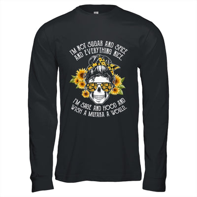 I'm Not Sugar And Spice And Everything Nice I'm Sage Hood T-Shirt & Hoodie | Teecentury.com