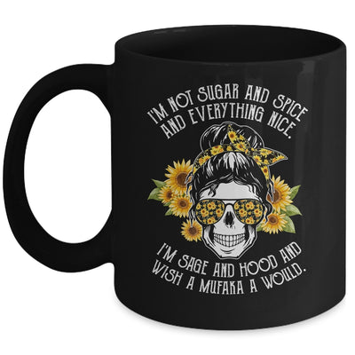 I'm Not Sugar And Spice And Everything Nice I'm Sage Hood Mug Coffee Mug | Teecentury.com