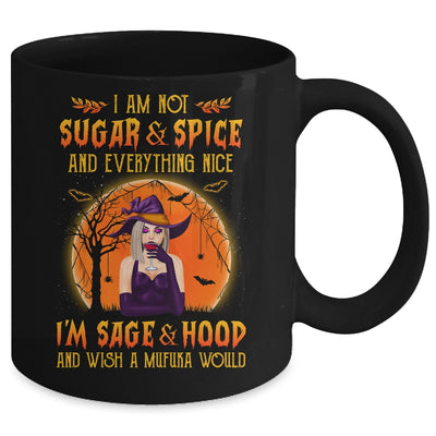 I'm Not Sugar And Spice And Everything Nice I'm Sage Hood Witch Mug Coffee Mug | Teecentury.com