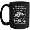 I'm Not The Step Father Stepped Up Fathers Day Mug Coffee Mug | Teecentury.com