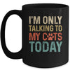 I'm Only Talking To My Cats Today Funny Women Men Cat Lover Mug Coffee Mug | Teecentury.com