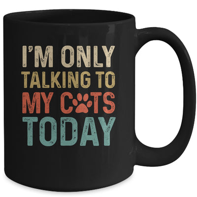 I'm Only Talking To My Cats Today Funny Women Men Cat Lover Mug Coffee Mug | Teecentury.com