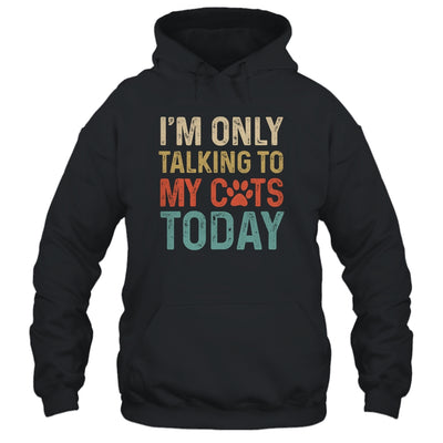 I'm Only Talking To My Cats Today Funny Women Men Cat Lover T-Shirt & Tank Top | Teecentury.com