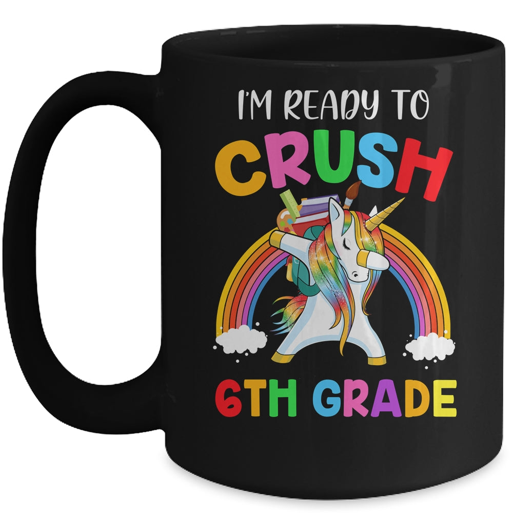 I'm Ready To Crush 6th Grade Unicorn Back To School Mug Coffee Mug | Teecentury.com