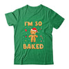 I'm So Baked Gingerbread Man Christmas Funny Cookie Baking T-Shirt & Sweatshirt | Teecentury.com