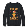 I'm So Baked Gingerbread Man Christmas Funny Cookie Baking T-Shirt & Sweatshirt | Teecentury.com