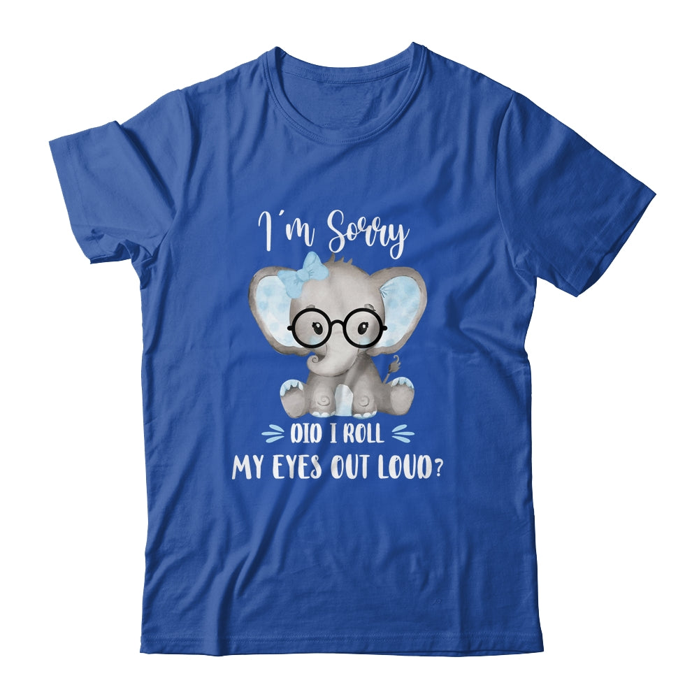 I'm Sorry Did I Roll My Eyes Out Loud Elephant T-Shirt & Tank Top | Teecentury.com