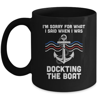 I'm Sorry For What I Said When I Was Docking The Boat Mug Coffee Mug | Teecentury.com