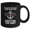 I'm Sorry For What I Said When I Was Docking The Boat Mug Coffee Mug | Teecentury.com