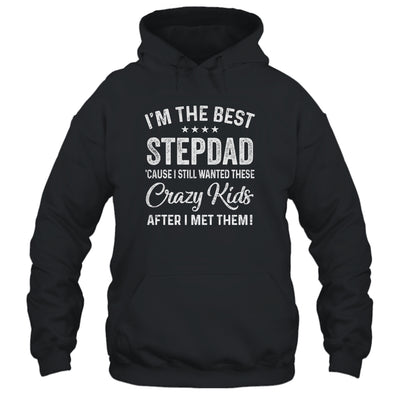 I'm The Best Step Dad Crazy Kids Father's Day T-Shirt & Hoodie | Teecentury.com