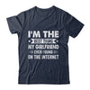 I'm The Best Thing My Girlfriend Ever Found On The Internet Funny Shirt & Hoodie | teecentury