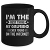 I'm The Best Thing My Girlfriend Ever Found On The Internet Funny Mug | teecentury