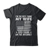 I'm The Best Thing My Wife Ever Found On The Internet Flag Shirt & Hoodie | teecentury