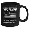 I'm The Best Thing My Wife Ever Found On The Internet Flag Mug | teecentury