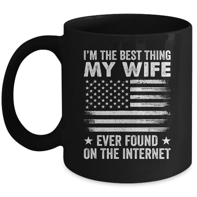 I'm The Best Thing My Wife Ever Found On The Internet Flag Mug | teecentury