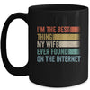 I'm The Best Thing My Wife Ever Found On The Internet Mug | teecentury