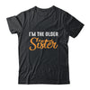 I'm The Older Sister Funny Big Sister T-Shirt & Tank Top | Teecentury.com