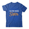 I'm The Older Sister Funny Big Sister T-Shirt & Tank Top | Teecentury.com