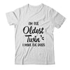 I'm The Oldest Twin I Make The Rules Funny Older Siblings Shirt & Tank Top | teecentury