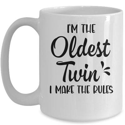 I'm The Oldest Twin I Make The Rules Funny Older Siblings Mug | teecentury