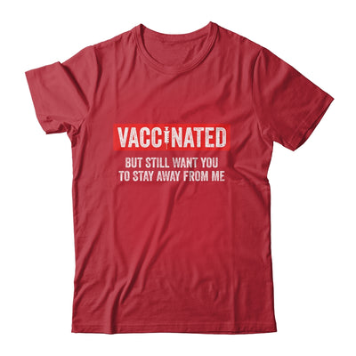 I'm Vaccinated But Still Want You To Stay Away From Me Funny T-Shirt & Hoodie | Teecentury.com