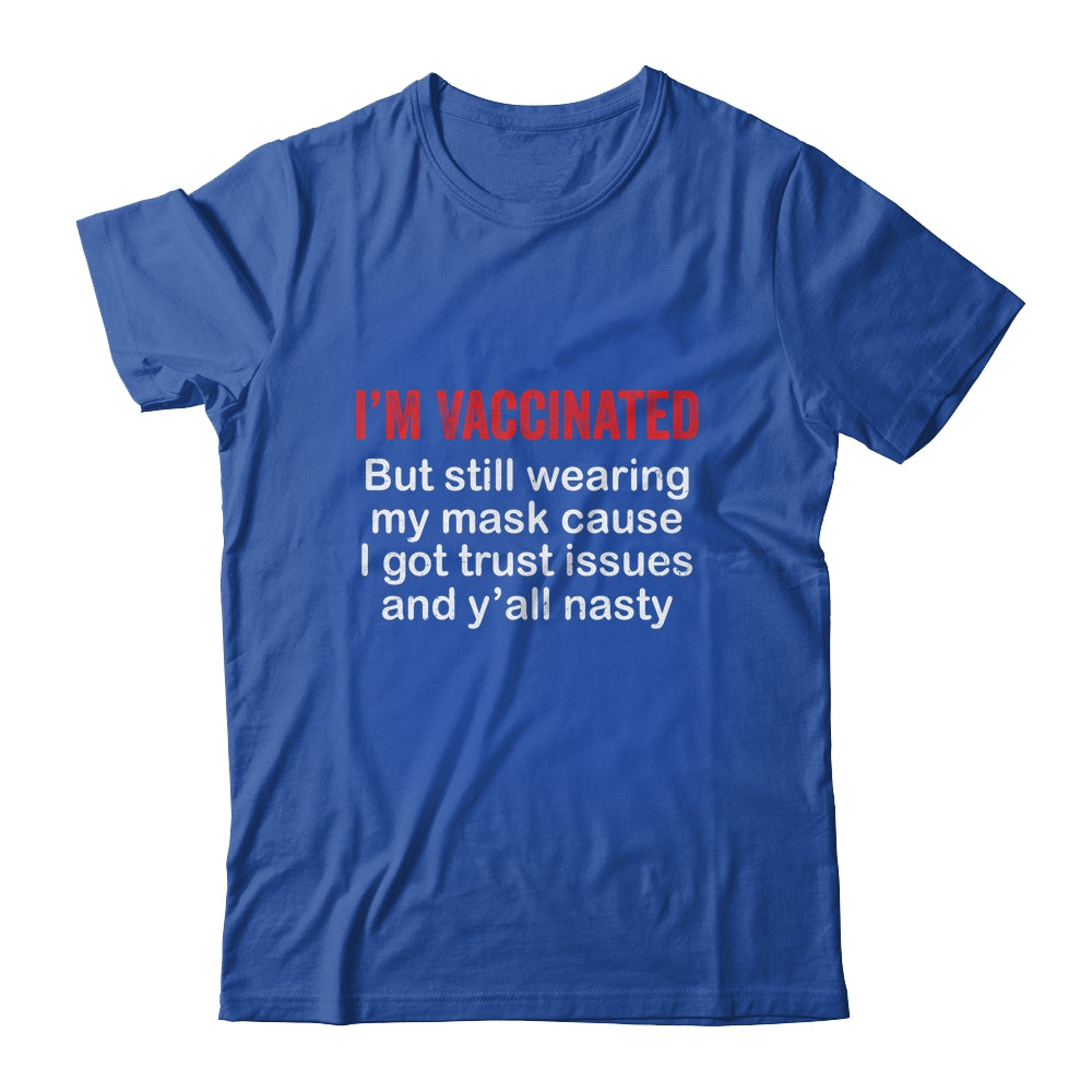 I'm Vaccinated But Still Wearing My Mask Funny T-Shirt & Hoodie | Teecentury.com