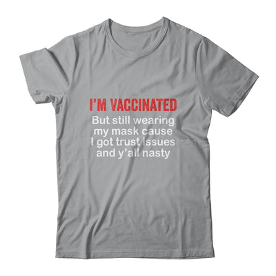 I'm Vaccinated But Still Wearing My Mask Funny T-Shirt & Hoodie | Teecentury.com