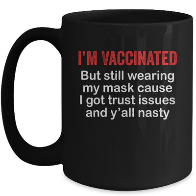 I'm Vaccinated But Still Wearing My Mask Funny Mug Coffee Mug | Teecentury.com