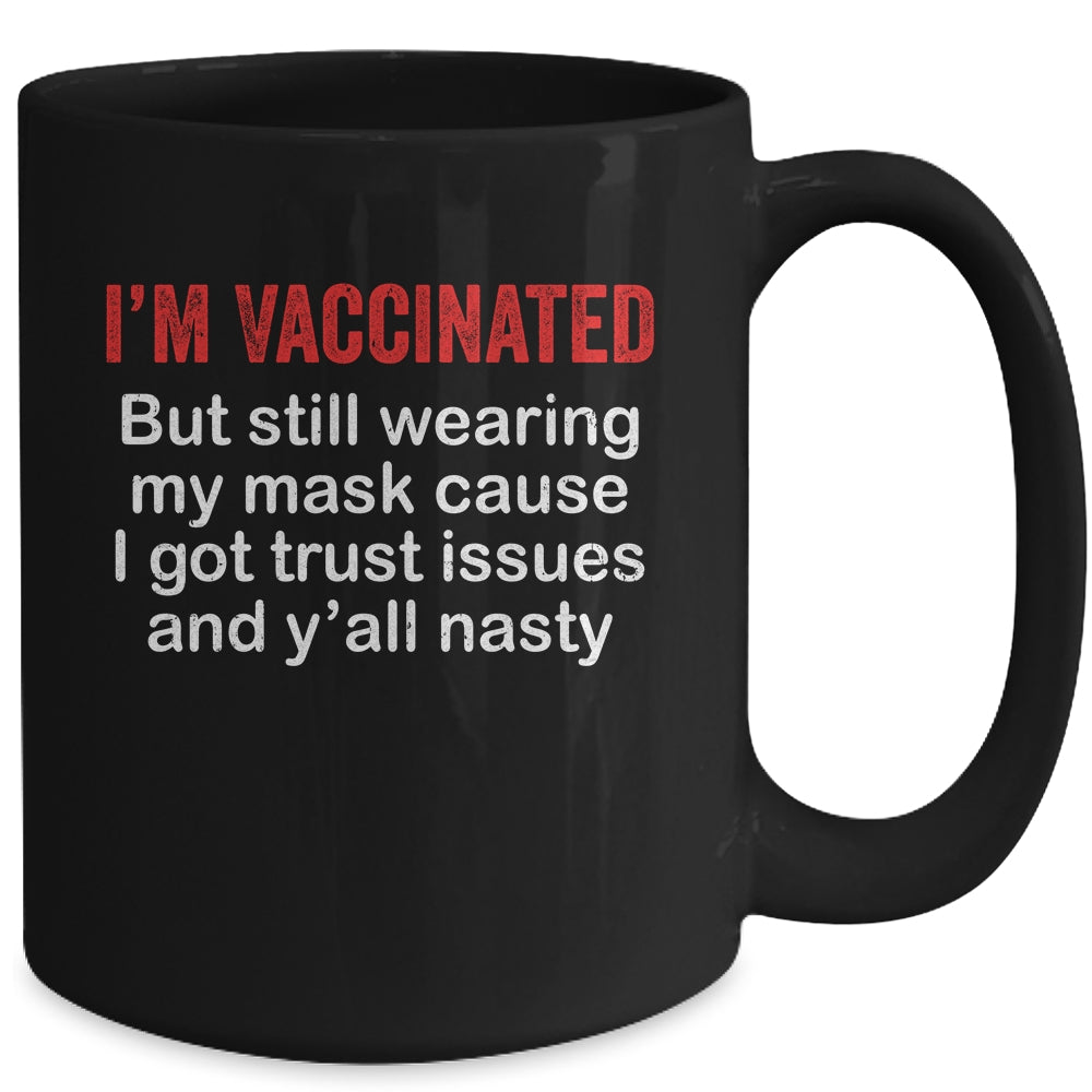I'm Vaccinated But Still Wearing My Mask Funny Mug Coffee Mug | Teecentury.com