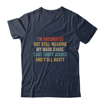 I'm Vaccinated But Still Wearing My Mask Y'all Nasty Funny T-Shirt & Hoodie | Teecentury.com