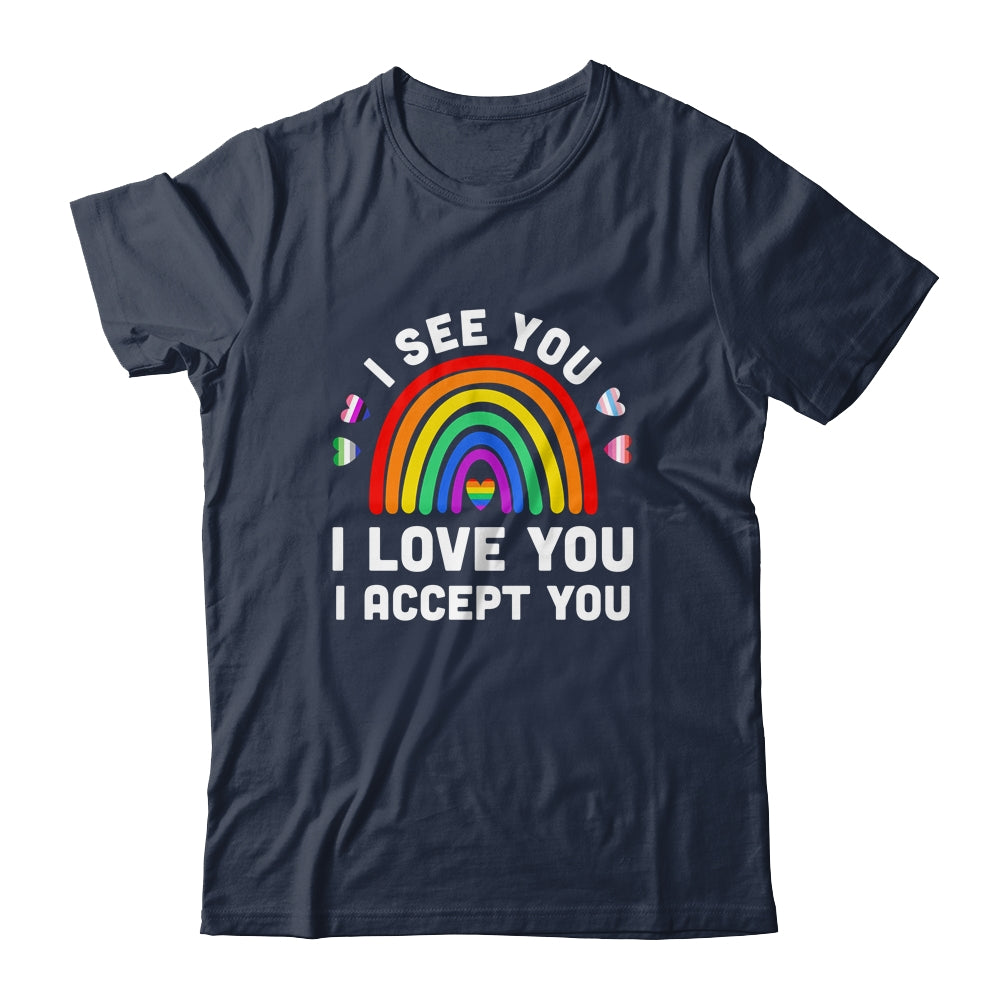 I see I love you I accept you LGBTQ Gay Pride LGBT Month Shirt & Tank Top | teecentury