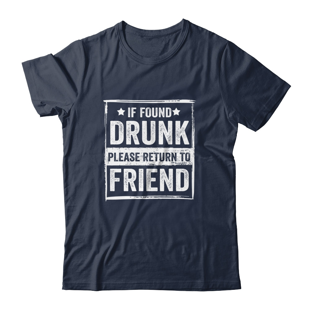 If Found Drunk Please Return To Friend I'm The Friend Funny T-Shirt & Tank Top | Teecentury.com