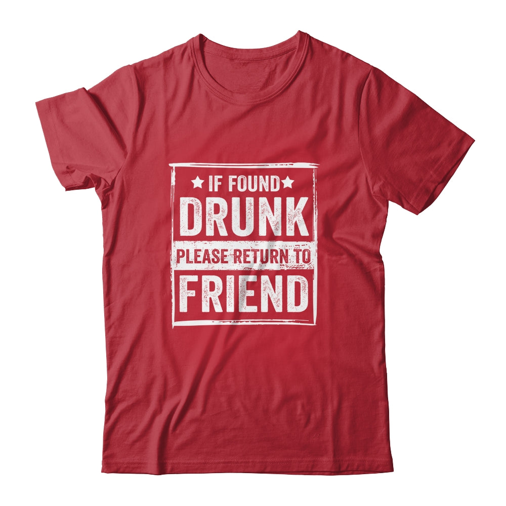 If Found Drunk Please Return To Friend I'm The Friend Funny T-Shirt & Tank Top | Teecentury.com