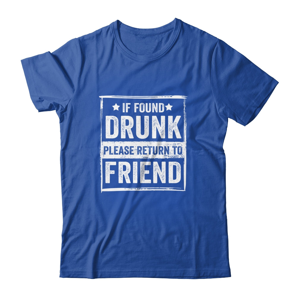 If Found Drunk Please Return To Friend I'm The Friend Funny T-Shirt & Tank Top | Teecentury.com