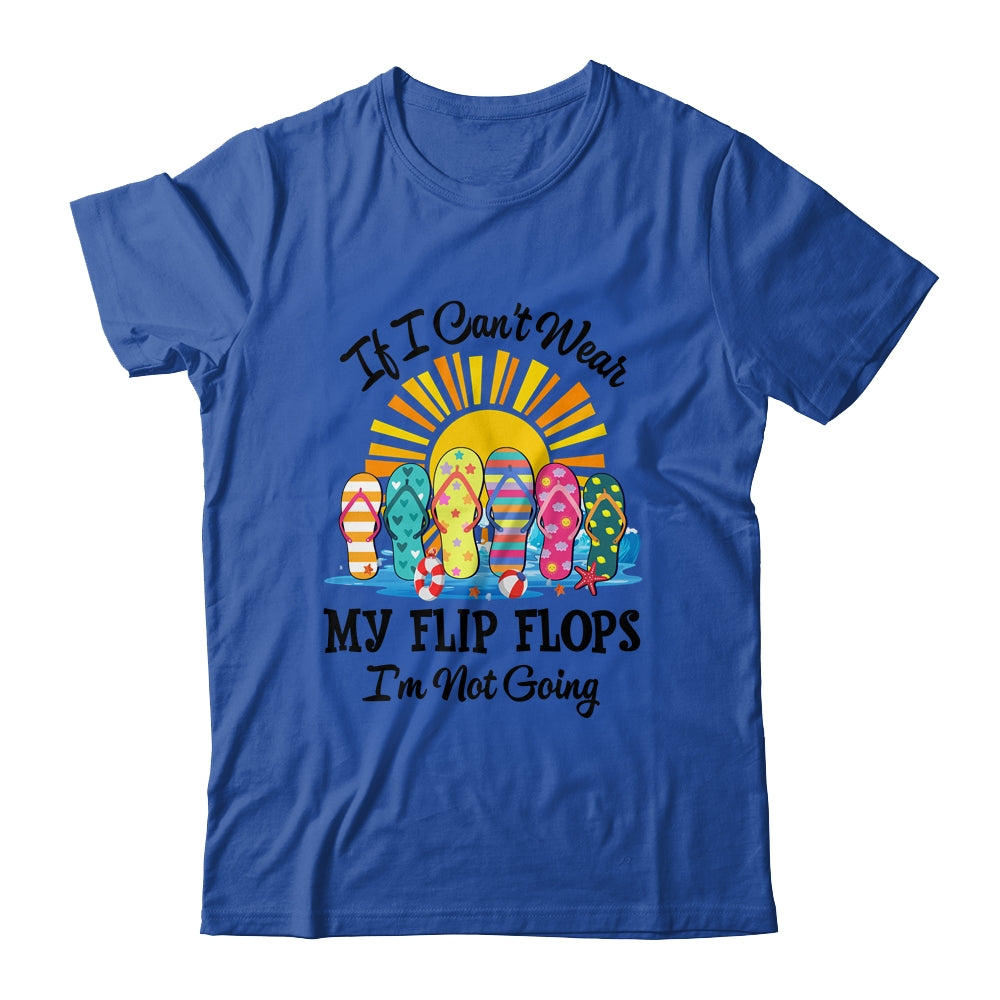 If I Can't Wear My Flip Flops Im Not Going Beach Life Summer Shirt & Tank Top | teecentury