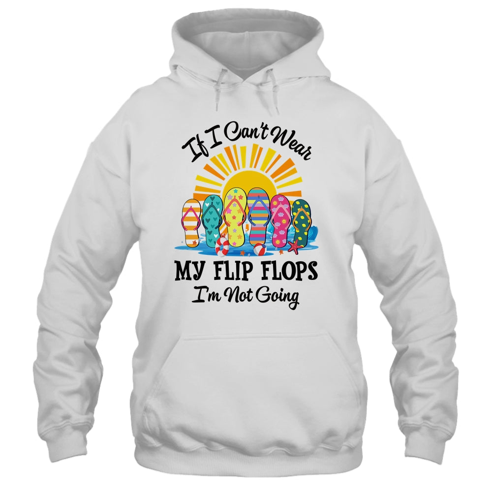 If I Can't Wear My Flip Flops Im Not Going Beach Life Summer Shirt & Tank Top | teecentury
