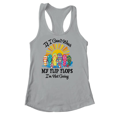 If I Can't Wear My Flip Flops Im Not Going Beach Life Summer Shirt & Tank Top | teecentury