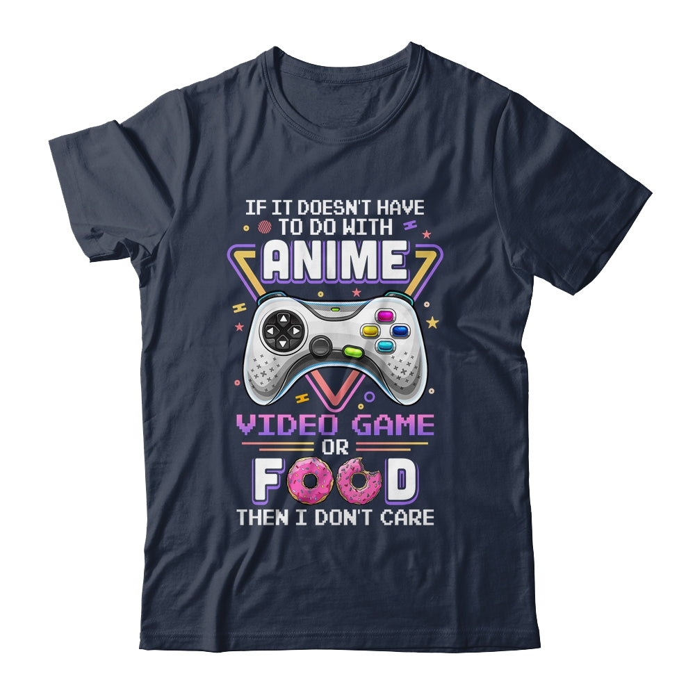 If Its Not Anime Video Games Or Food I Dont Care T-Shirt & Hoodie | Teecentury.com