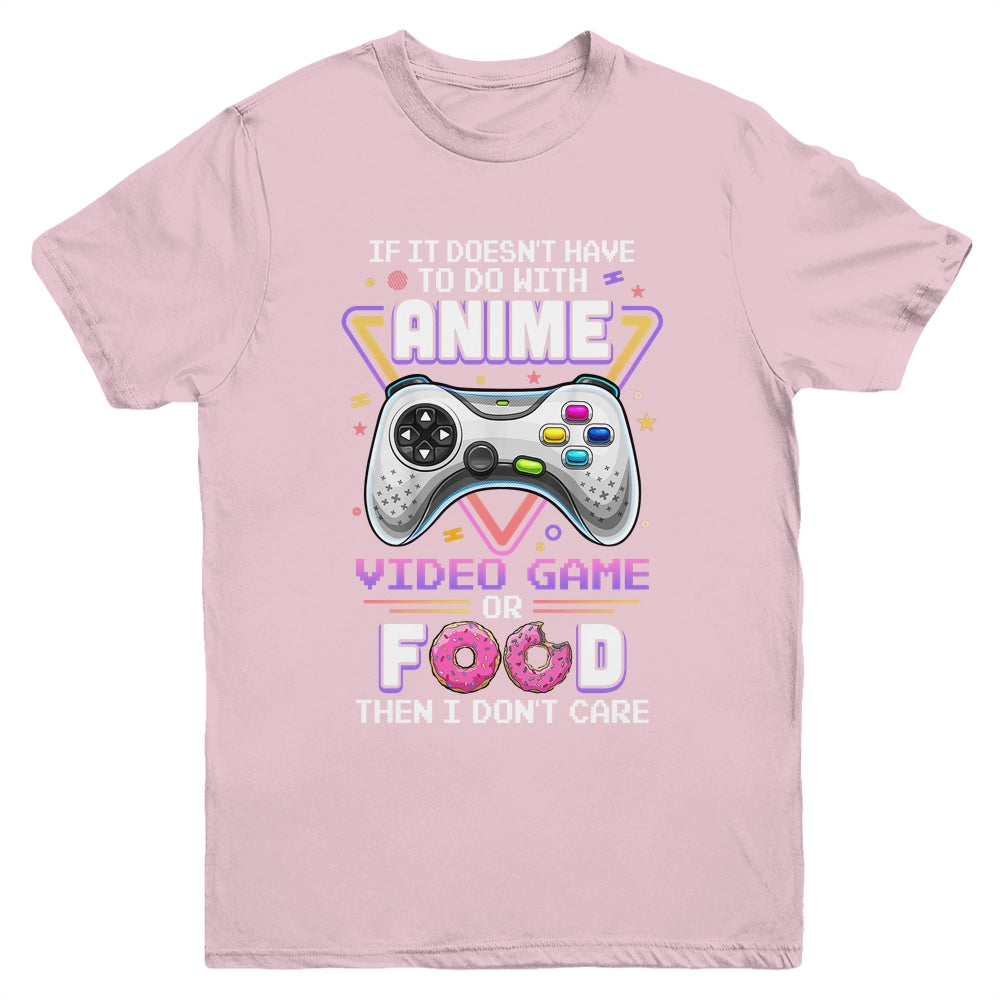 If Its Not Anime Video Games Or Food I Dont Care Youth Youth Shirt | Teecentury.com