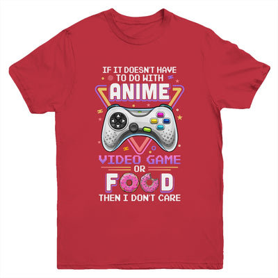 If Its Not Anime Video Games Or Food I Dont Care Youth Youth Shirt | Teecentury.com