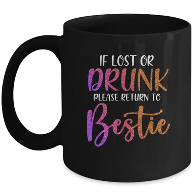 If Lost Or Drunk Please Return To Bestie Funny Mug Coffee Mug | Teecentury.com