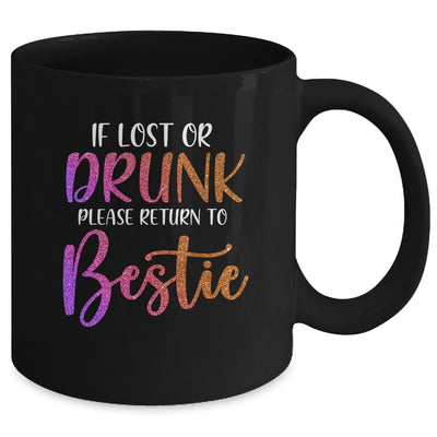 If Lost Or Drunk Please Return To Bestie Funny Mug Coffee Mug | Teecentury.com