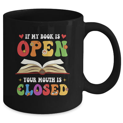 If My Book Is Open Your Mouth Is Closed Reading Books Mug | teecentury