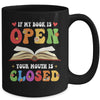 If My Book Is Open Your Mouth Is Closed Reading Books Mug | teecentury