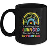 If Nothing Ever Changed There'd Be No Butterflies Mug | teecentury
